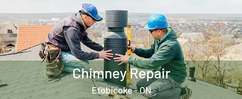 Chimney Repair Etobicoke - ON