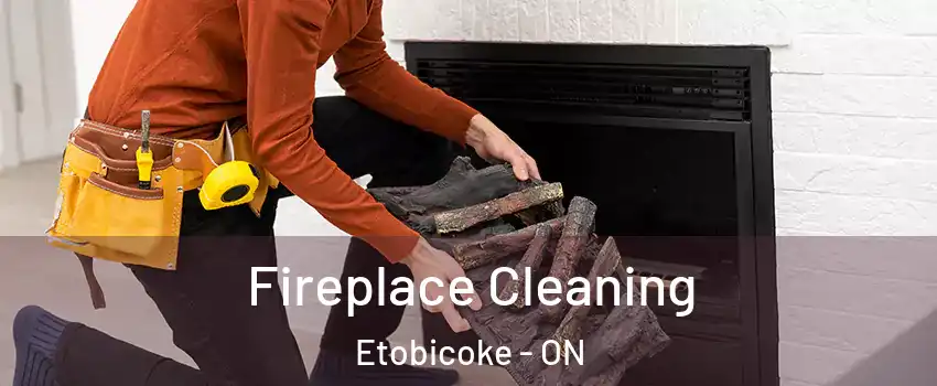 Fireplace Cleaning Etobicoke - ON