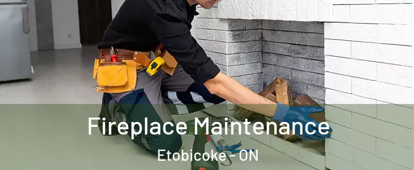 Fireplace Maintenance Etobicoke - ON